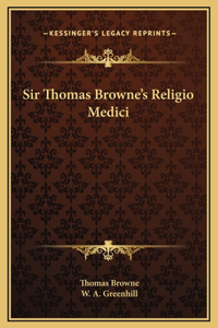 Sir Thomas Browne's Religio Medici