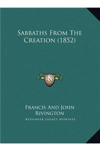Sabbaths From The Creation (1852)