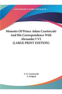 Memoirs of Prince Adam Czartoryski and His Correspondence with Alexander I V2