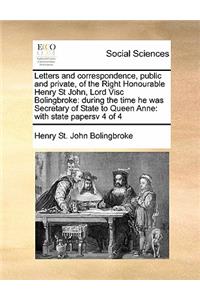 Letters and correspondence, public and private, of the Right Honourable Henry St John, Lord Visc Bolingbroke