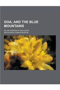 Goa, and the Blue Mountains; Or, Six Months of Sick Leave