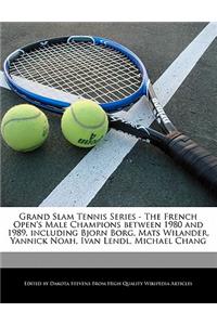 Grand Slam Tennis Series - The French Open's Male Champions Between 1980 and 1989, Including Bjorn Borg, Mats Wilander, Yannick Noah, Ivan Lendl, Michael Chang