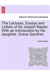 Lectures, Essays and Letters of Sir Joseph Napier. With an introduction by his daughter, Grace Gardiner.