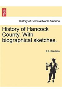 History of Hancock County. with Biographical Sketches.
