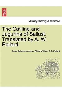 The Catiline and Jugurtha of Sallust. Translated by A. W. Pollard.