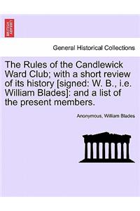 Rules of the Candlewick Ward Club; With a Short Review of Its History [Signed