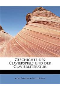 Geschichte Des Clavierspiels Und Der Clavierliteratur