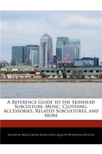 A Reference Guide to the Skinhead Subculture