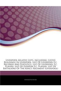 Articles on Liverpool-Related Lists, Including: Listed Buildings in Liverpool, List of Liverpool F.C. Records and Statistics, List of Liverpool F.C. P
