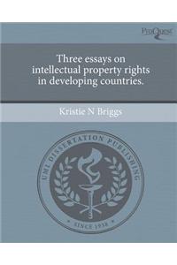 Three Essays on Intellectual Property Rights in Developing Countries