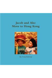 Jacob and Alec Move to Hong Kong