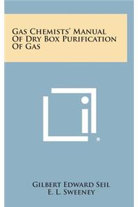 Gas Chemists' Manual of Dry Box Purification of Gas