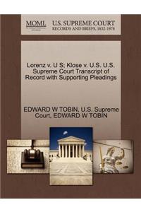 Lorenz V. U S; Klose V. U.S. U.S. Supreme Court Transcript of Record with Supporting Pleadings