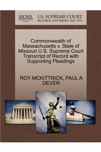 Commonwealth of Massachusetts V. State of Missouri U.S. Supreme Court Transcript of Record with Supporting Pleadings