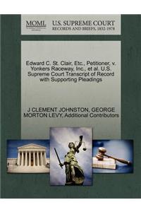 Edward C. St. Clair, Etc., Petitioner, V. Yonkers Raceway, Inc., et al. U.S. Supreme Court Transcript of Record with Supporting Pleadings