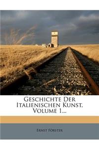 Geschichte Der Italienischen Kunst, Erster Band.