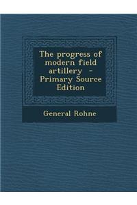 The Progress of Modern Field Artillery
