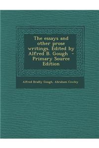 The Essays and Other Prose Writings. Edited by Alfred B. Gough - Primary Source Edition