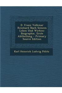 D. Franz Volkmar Reinhard Nach Seinem Leben Und Wirken: Biographie, Erste Abtheilung