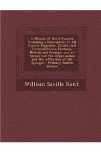 A Manual of the Infusoria: Including a Description of All Known Flagellate, Ciliate, and Tentaculiferous Protozoa, British and Foreign, and an Account of the Organization and the Affinities of the Sponges