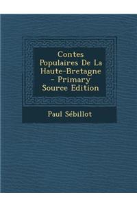 Contes Populaires de La Haute-Bretagne - Primary Source Edition
