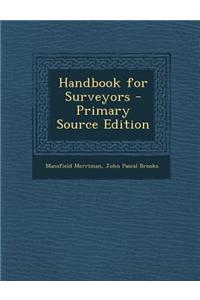 Handbook for Surveyors - Primary Source Edition