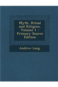 Myth, Ritual and Religion, Volume 1