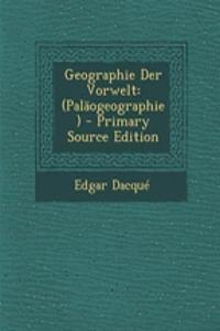 Geographie Der Vorwelt: (Palaogeographie) - Primary Source Edition