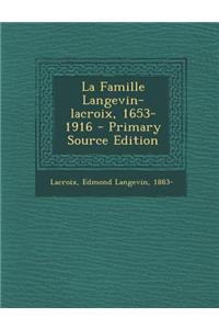 La Famille Langevin-Lacroix, 1653-1916 - Primary Source Edition