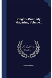 Knight's Quarterly Magazine, Volume 1