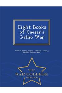 Eight Books of Caesar's Gallic War - War College Series