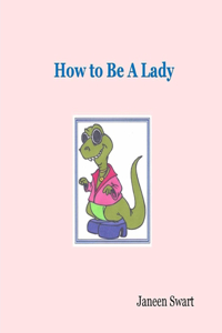 How to Be A Lady