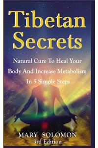 Tibetan Secrets: Natural Cure to Heal Your Body and Increase Metabolism in 5 Simple Steps