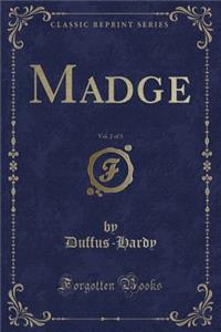 Madge, Vol. 2 of 3 (Classic Reprint)