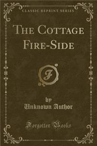 The Cottage Fire-Side (Classic Reprint)