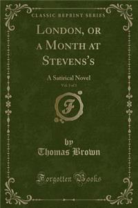 London, or a Month at Stevens's, Vol. 3 of 3