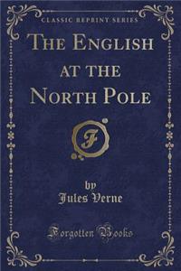 The English at the North Pole (Classic Reprint)