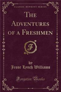The Adventures of a Freshmen (Classic Reprint)