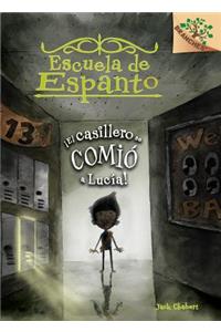 ¡el Casillero Se Comió a Lucía! (Escuela de Espanto #2)