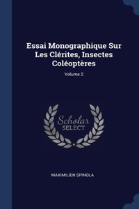 Essai Monographique Sur Les Clérites, Insectes Coléoptères; Volume 2