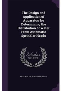 The Design and Application of Apparatus for Determining the Distribution of Water From Automatic Sprinkler Heads