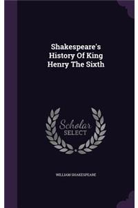Shakespeare's History of King Henry the Sixth