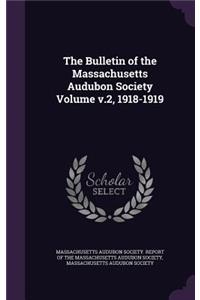 The Bulletin of the Massachusetts Audubon Society Volume v.2, 1918-1919