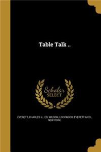 Table Talk ..