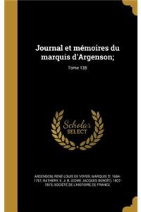 Journal Et Memoires Du Marquis D'Argenson;; Tome 138