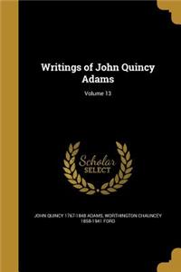 Writings of John Quincy Adams; Volume 13