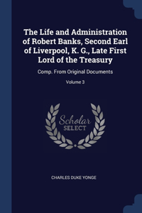 Life and Administration of Robert Banks, Second Earl of Liverpool, K. G., Late First Lord of the Treasury