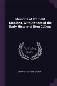 Memoirs of Eminent Etonians, with Notices of the Early History of Eton College