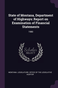 State of Montana, Department of Highways: Report on Examination of Financial Statements: 1980