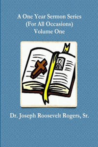 One Year Sermon Series (For All Occasions) Volume One